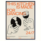 "This Kitchen Is Made For Dancing" Poster